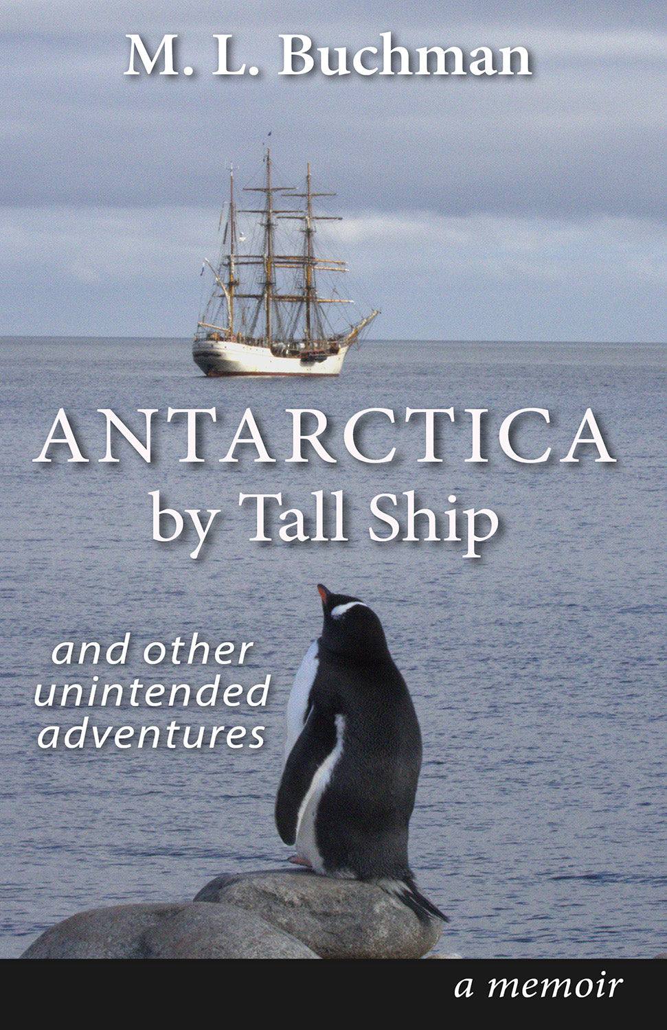 Antarctica by Tall Ship: and other unintended adventures (pre-order for 12/1 delivery)