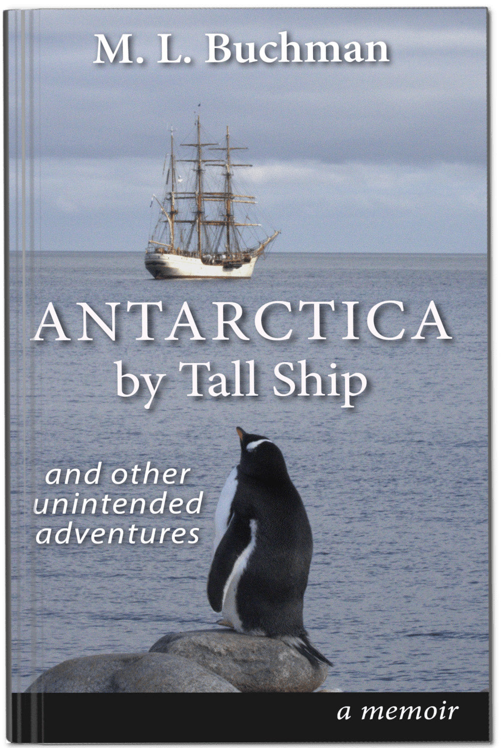 Book cover for 'Antarctica by Tall Ship' by M. L. Buchman showing a penguin looking at a tall ship