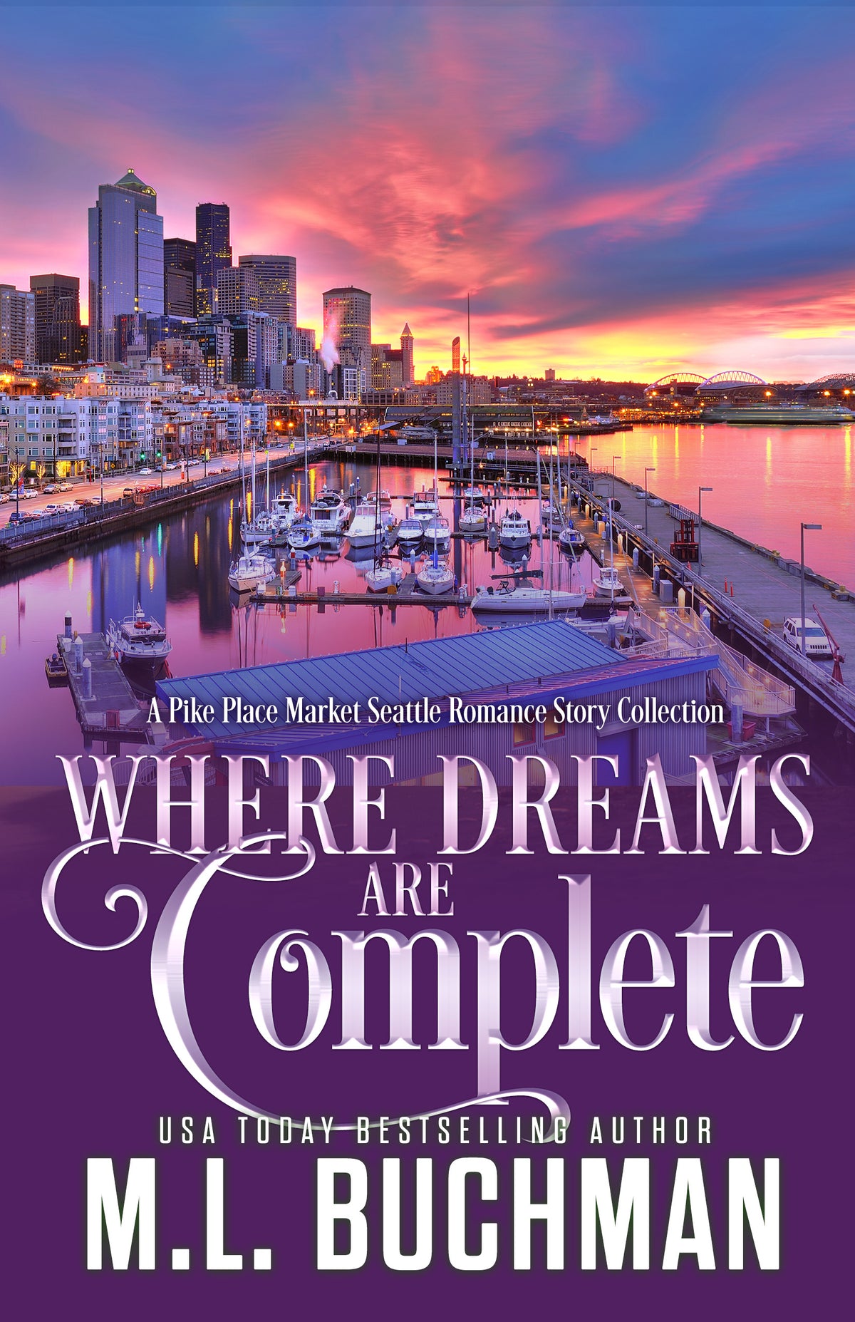 Book cover for 'Where Dreams Are Complete' by M.L. Buchman showing the Seattle waterfront at sunset